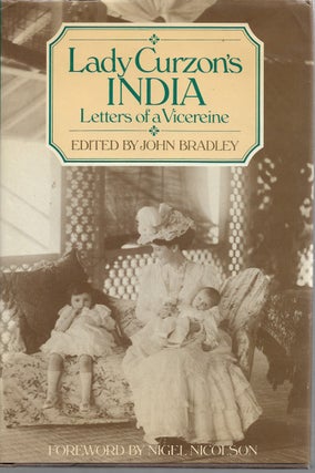 Item #130490 Lady Curzon's India Letters of a Vicereine. Lady Mary Curzon, John Bradley, Nigel...