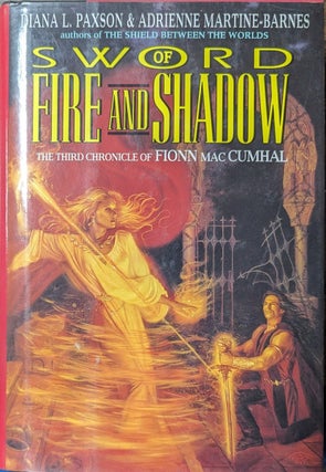 Item #131825 Sword Of Fire And Shadow The Third Chronicle Of Fionn Mac Cumhal. Diana L. Paxson,...