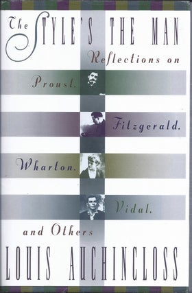 Item #13313 The Style's the Man Reflections on Proust, Fitzgerald, Wharton, Vidal, and Others....