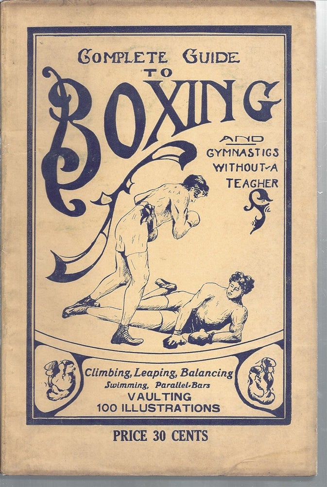 Item #141917 Complete Guide to Boxing and Gymnastics Without a Teacher Climbing, Leaping, Balancing, Swimming, Parallel-Bars Vaulting. Boxing.