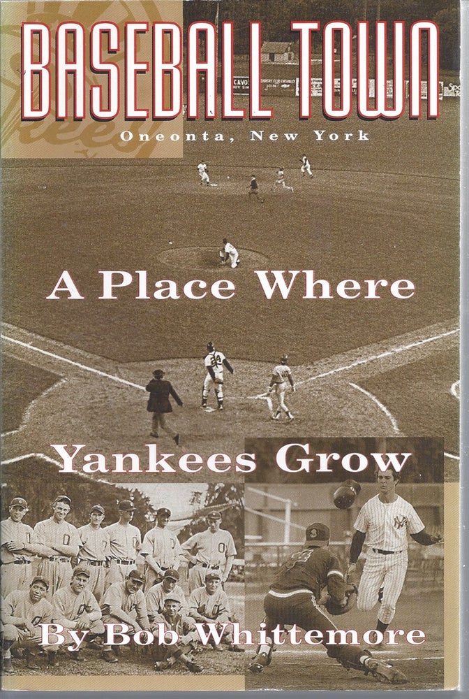 Item #147094 Baseball Town A Place Where Yankees Grow. Bob Whittemore.