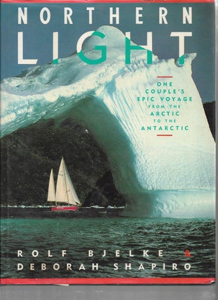 Item #151547 Northern Light One Couples Epic Voyage from the Arctic to the Antarctic. Rolf...