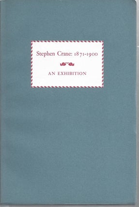 Item #170866 Stephen Crane (1871-1900) An Exhibition Of His Writings Held In The Columbia...