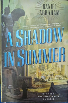 Item #175756 Shadow In Summer Book One Of The Long Price Quartet. Daniel Abraham