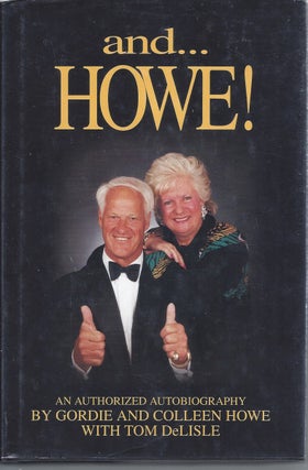 Item #180312 And... Howe! ( Inscribed By Gordie Howe And Colleen Howe ). Gordie Howe, Colleen,...
