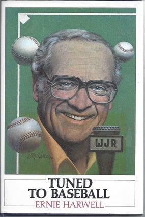 Item #203713 Tuned To Baseball ( Inscribed By Ernie Harwell ). Ernie Harwell