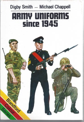 Item #207003 Army Uniforms Since 1945. Digby Smith, Michael Chappell