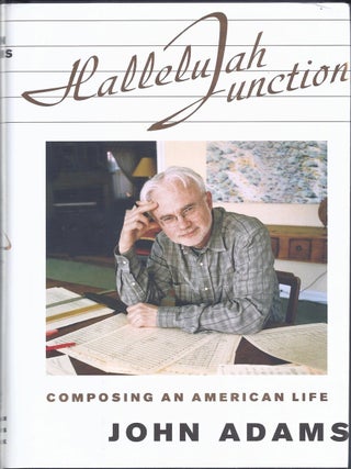 Item #228654 Hallelujah Junction Composing an American Life. John Adams