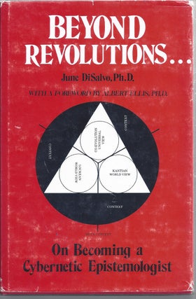 Item #235255 Beyond Revolutions ... On Becoming A Cybernetic Epistemologist. June Di Salvo,...