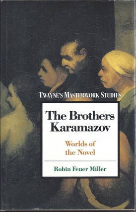 Item #25882 The Brothers Karamazov Worlds of the Novel. Robin Feuer Miller