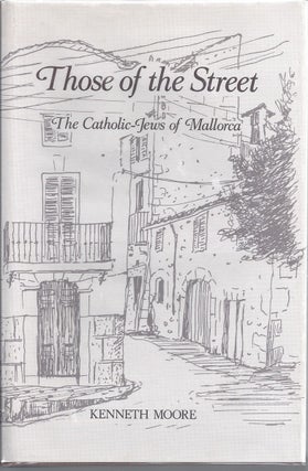 Item #265661 Those of the Street The Catholic-Jews of Mallorca a Study in Urban Cultural Change....