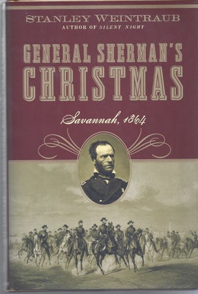 Item #279031 General Sherman's Christmas Savannah, 1864. Stanley Weintraub