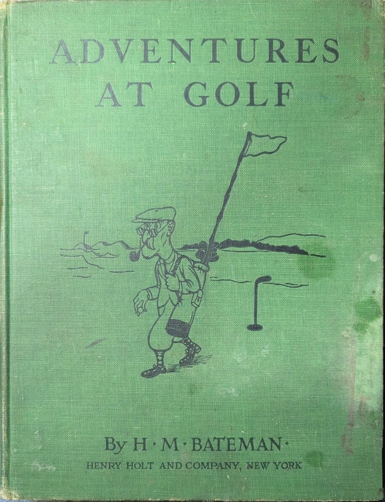 Item #280887 Adventures At Golf. H. M. Bateman.