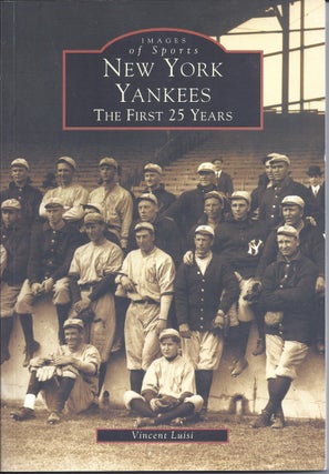 Item #296218 New York Yankees The First 25 Years. Vincent Luisi