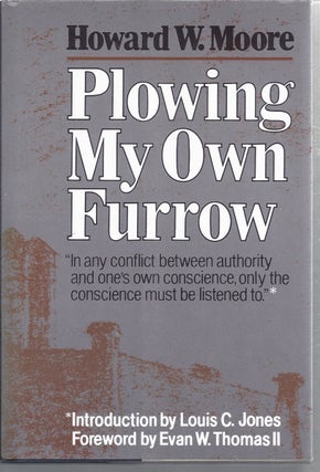 Item #318222 Plowing My Own Furrow. Howard Moore