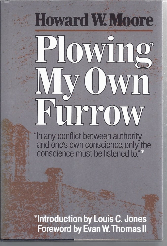 Item #318222 Plowing My Own Furrow. Howard Moore.