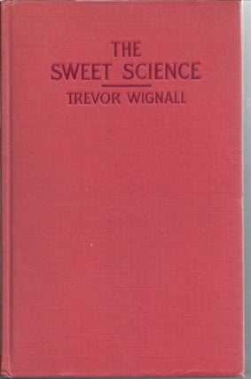 Item #327603 The Sweet Science. Trevor C. Wignall