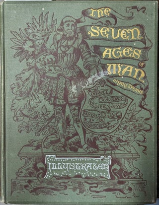 Item #336988 The Seven Ages Of Man From Shakespeare's "As You like It" William Shakespeare