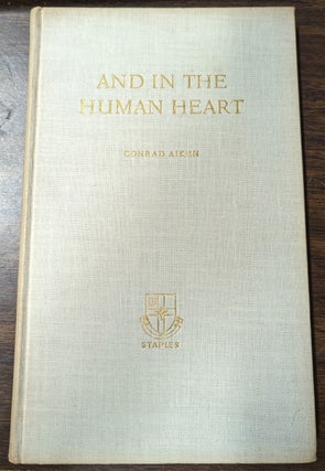 Item #350295 And In The Human Heart. Conrad Aiken