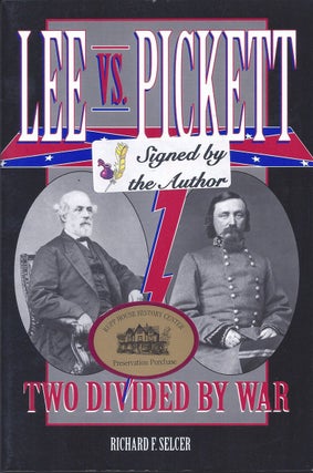 Item #350511 Lee Vs. Pickett Two Divided By War [signed]. Richard F. Selcer