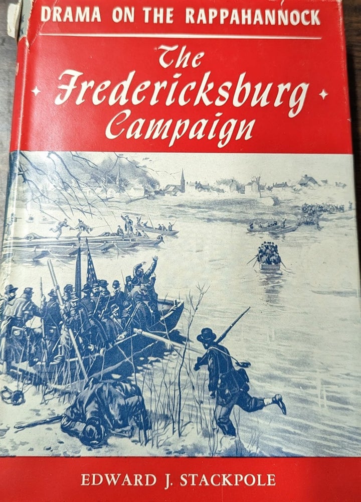 Item #350549 The Fredericksburg Campaign. Edward J. Stackpole.