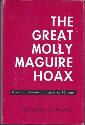 Item #351010 The Great Molly Maguire Hoax ... The Story Of John J. Kehoe. Charles A. McCarthy