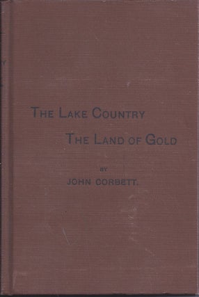 Item #351402 The Lake Country. The Land Of Gold [inscribed] An Annal of Olden Days in Central New...