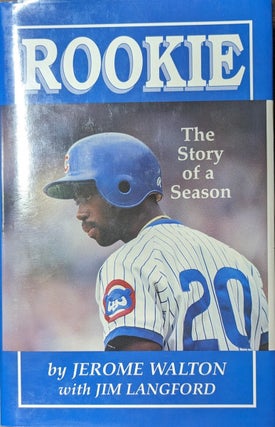 Item #351835 Rookie [signed bookplate By Walton] The Story of a Season. Jerome Walton, Jim Langford