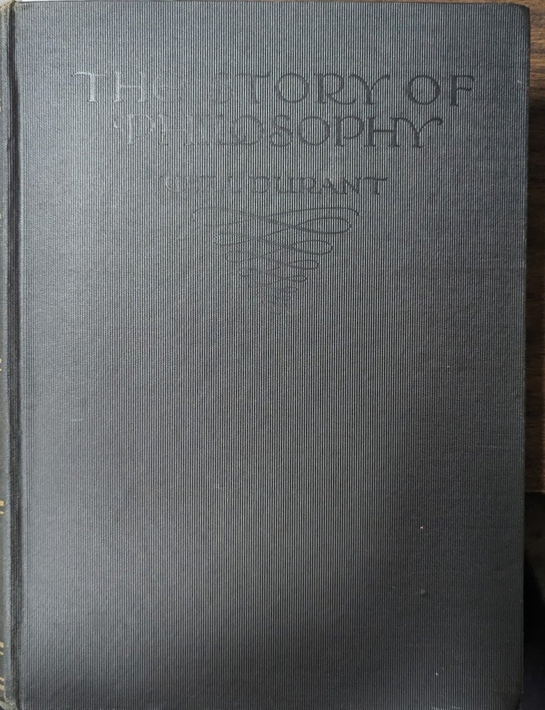 Item #353292 The Story Of Philosophy The Lives And Opinions Of The Greater Philosophers [ Inscribed By The Author]. Will Durant.