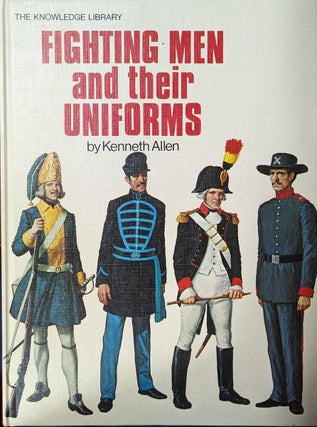 Item #353956 Fighting Men And Their Uniforms. Kenneth Allen