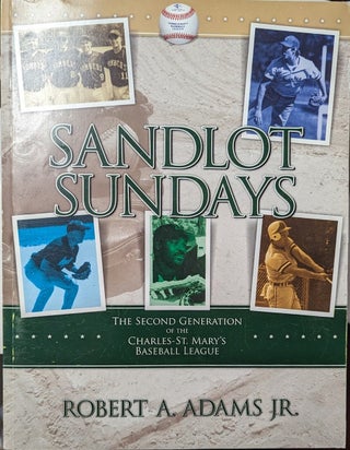 Item #353977 Sandlot Sundays [inscribed] The Second Generation of the Charles - St. Mary's...