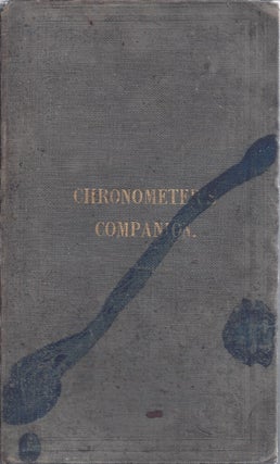 Item #355002 The Chronometer's Companion; Or Perpetual Solar Almanack, With Easy Methods Of...