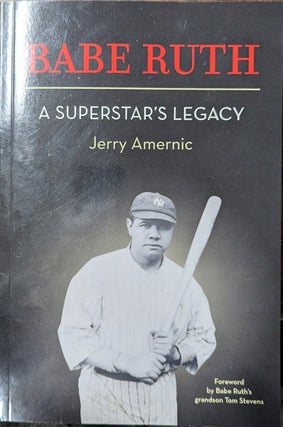 Item #355253 Babe Ruth [signed By Both] A Superstar's Legacy. Jerry Amernic, Tom Stevens