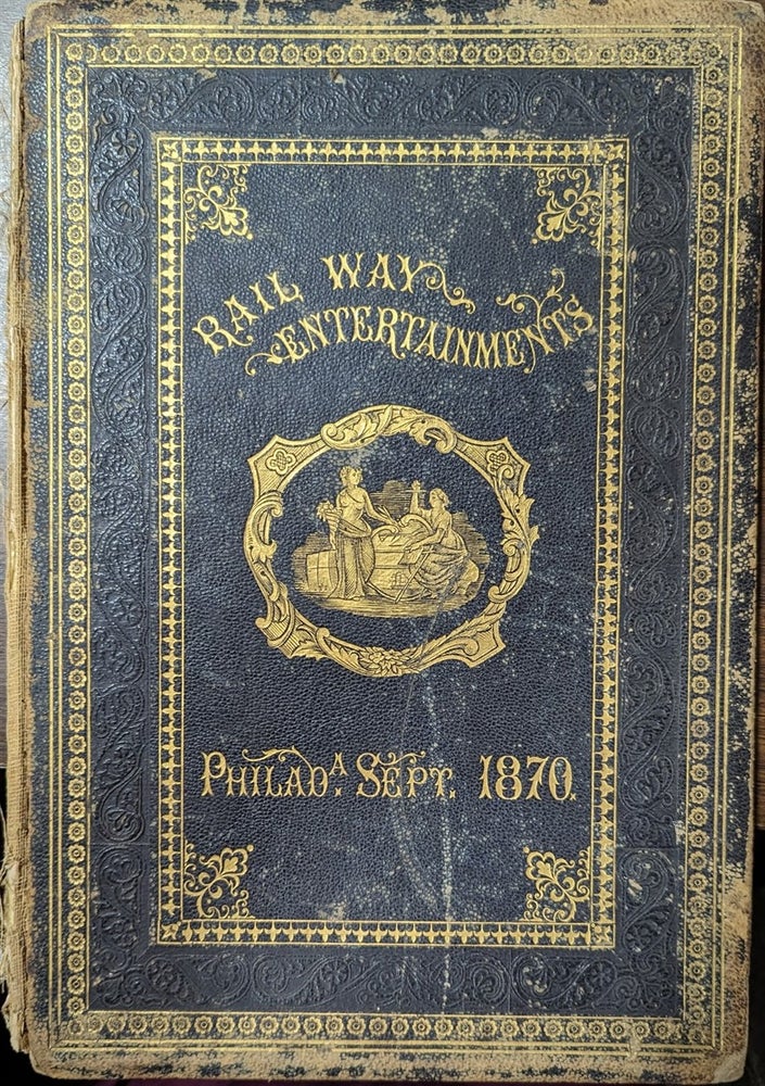 Item #356115 Complimentary Entertainments Given To The American Railway Master Mechanics Association By Their Friends In The City Of Philadelphia At Their Third Annual Convention, Sept. 14th, 15th, 16th, & 17th, 1870.