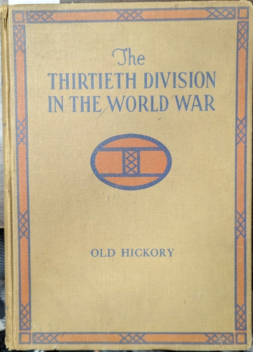 Thirtyieth The Thirtieth Division In The World War Old Hickory | Elmer A. Murphy ...