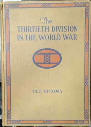 Item #357058 The Thirtieth Division In The World War Old Hickory. Elmer A. Murphy, Robert S. Thomas