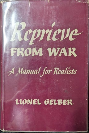 Item #357856 Reprieve From War [signed By Warren Austin] A Manual for Realists. Lionel Gelber