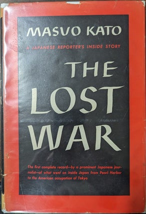 Item #357860 The Lost War A Japanese Reporter's Inside Story. Masuo Kato