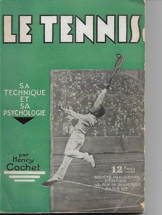Item #359013 Le Tennis Sa Technique Et Sa Psychologie. Henry Cochet