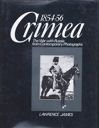 Item #40480 Crimea 1854-56 The War With Russia From Contemporary Photographs. Lawrence James