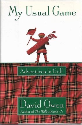 Item #45047 My Usual Game Adventures in Golf. David Owen