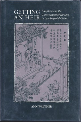 Item #50140 Getting An Heir Adoption And The Construction Of Kinship In Late Imperial China. Ann...