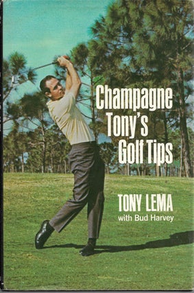 Item #56484 Champagne Tony's Golf Tips. Tony Lema, Bud Harvey