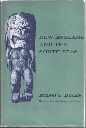 Item #72207 New England and the South Seas. Ernest S. Dodge