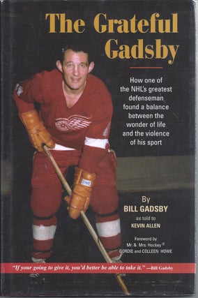 Item #99047 The Grateful Gadsby How One Of The Nhl's Greatest Defenseman Found A Balance Between...